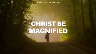 Christ Be Magnified - Cody Carnes (Lyrics)