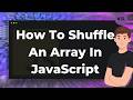 How to SHUFFLE AN ARRAY in Javascript ( Tutorial 31 )
