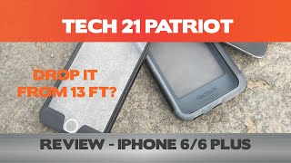 Drop it from 13 ft? Tech 21 Patriot Review - iPhone 6/6 Plus