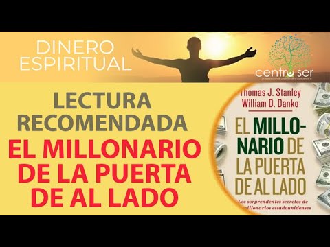 EL MILLONARIO DE LA PUERTA DE AL LADO/ Thomas J. Stanley / Lectura ...