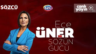 Ece Üner ile Sözün Gücü | Özgür Özel, Erken Seçim, Erdoğan, Devlet Bahçeli, Hakan Fidan