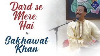 Dard se mere hai tujhko | Sakhawat Khan | Live | Bazm e Khas