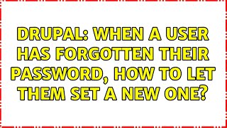 Drupal: When a user has forgotten their password, how to let them set a new one? (2 Solutions!!)