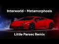 Interworld - Metamorphosis [Little Parsec Remix 15]