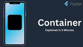 Flutter CONTAINER Widget - Explained In 3 Minutes