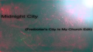 Freiboitar - Midnight City (Freiboitar's City Is My Church Edit)