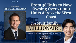 Ep 06 From 38 units to now owning over 21,000 units across the west coast