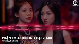 MIXTAPE 2022 - PHẬN EM AI THƯƠNG HẠI REMIX - THANH XUÂN DÀNH CHO AI PHẬN EM AI THƯƠNG HẠI REMIX