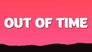 The Weeknd - Out of Time (Lyrics)