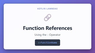 Kotlin Function References: Master the :: Operator | Lambdas Tutorial
