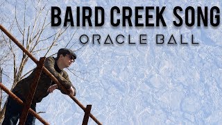 Oracle Ball - Baird Creek Song [ Music Video ]