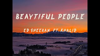 Beautiful People - Ed Sheeran, Khalid  (Lyrics)//new song