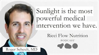 Roger Seheult: The Rediscovery of Sunlight in Medicine | Ricci Flow Nutrition Podcast