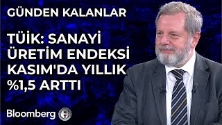 Günden Kalanlar - TÜİK: Sanayi Üretim Endeksi Kasım'da Yıllık %1,5 Arttı | 10 Ocak 2025