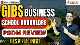 GIBS BUSINESS SCHOOL BANGALORE | PGDM REVIEW | CAMPUS TOUR | FEES | PLACEMENT | HOW IS GIBS FOR PGDM