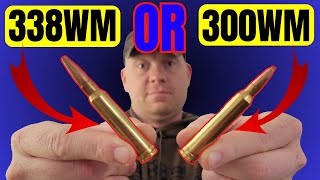 300WM vs 338WM = Which Is Better???