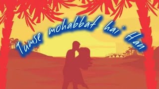 "Tumse mohabbat hai Han "  lyrical cover song by Suman panda