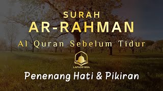 Bacaan Al-quran Pengantar Tidur Surah Al-Rahman, Menenangkan Hati & Pikiran | Surah Ar-Rahman