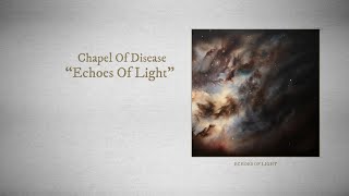 Chapel Of Disease - Echoes Of Light