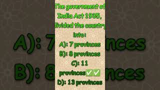 The government of India Act 1935, divided the country into:||Gernal knowledge||