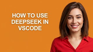 How to Use Deepseek In Vscode - AshleyHowTo