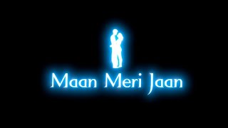 Maan Meri Jaan Whatsapp Status | King | Black Screen Status | Tu Maan Meri Jaan Status | Lyrics