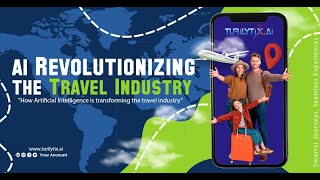 AI Revolutionizing the Travel Industry: Smarter Journeys, Seamless Experiences