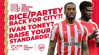 The Arsenal News Show EP345: Declan Rice & Thomas Partey Boost! Ivan Toney Transfer Talk!