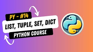 14. Python List, Tuple, Set, Dictionary Explained | Complete Python Course for Beginners