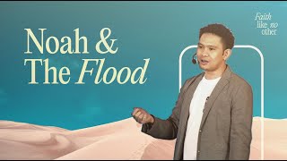 Noah & The Flood | Faith Like No Other | Ptr. Eric Suarez