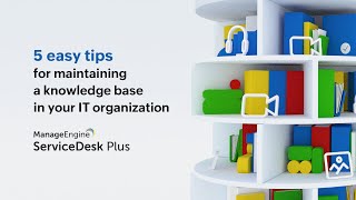 5 easy tips for maintaining a knowledge base in your IT organization | IT knowledge management