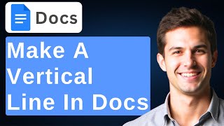 How To Make A Vertical Line In Google Docs [2026 Guide]
