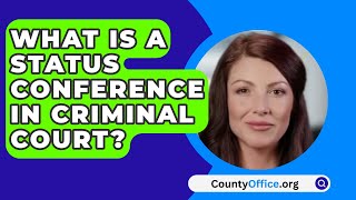 What Is A Status Conference In Criminal Court? - CountyOffice.org