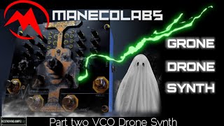 MANECO LABS - GRONE DRONE SYNTH Demo  (Part 2 VCO DRONE SYNTH)