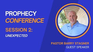 Prophecy Conference: Session 2 - Unexpected