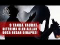 9 Tanda Tanda Taubat Diterima Oleh Allah SWT, Dosa Sebesar Apapun Dihapus