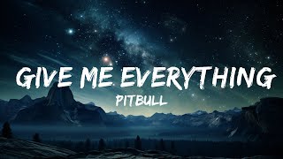 Pitbull - Give Me Everything (Lyrics) Ft. Ne-Yo, Afrojack, Nayer  | 15p Lyrics/Letra