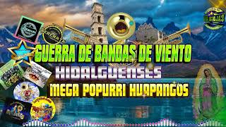 GUERRA DE BANDAS DE VIENTO 2022 DE LA HUASTECA HIDALGUENSE (MEGA POPURRI HUAPANGOS) parte 2