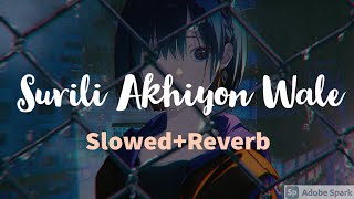Surili Akhiyon Wale [ Slowed + Reverb] | Slowed Reverb | Nitin patkar | Slow version