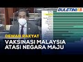 DEWAN RAKYAT | Vaksinasi Malaysia Antara Terpantas, Atasi Negara Maju