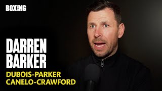 Darren Barker Breaks Down Dubois vs Parker