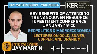 Jay Martin – Key Benefits Of Attending The Vancouver Resource Investment Conference January 19-20th