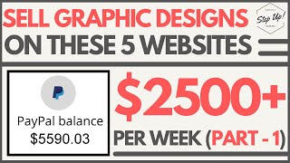 5 Websites To Sell Graphic Designs On To Make $2500+ Per Week [PART - 1] | Make Real Money Online