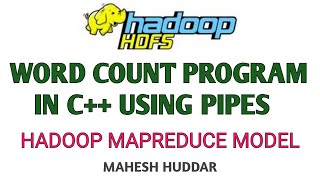 Word Count Program in C++ using Pipes interface Hadoop MapReduce Model by Mahesh Huddar