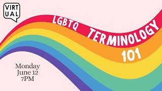 LGBTQ Terminology 101 (6/12/23)