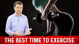 The Best Time To Exercise – Dr.Berg