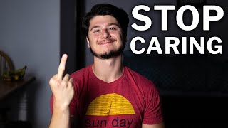 Why You Care So Much (and How to Stop)