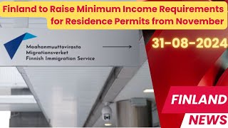 Finnish News 31-08-2024 | Finland to Raise Minimum Income Requirements for Residence Permits