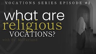 What Does it Mean to Be a Religious?  Episode #2 of Vocations Series