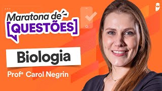 Maratona de Questões de Biologia para ENEM e Vestibulares - Prof. Carol Negrin